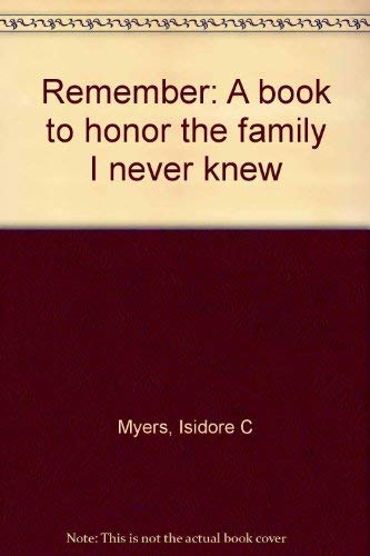 9780963182906: Remember: A book to honor the family I never knew