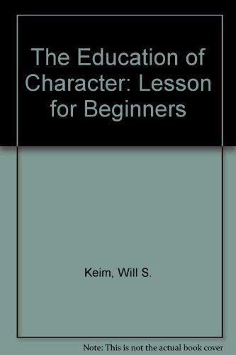 Stock image for The Education of Character: Lessons for Beginners for sale by Basement Seller 101