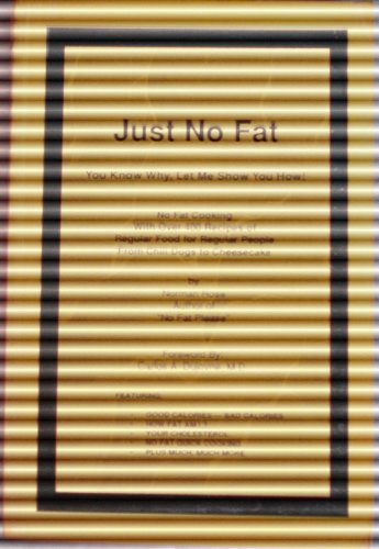 Beispielbild fr Just No Fat: No Fat Cooking With over 400 Recipes of Regular Food for Regular People from Chili Dogs to Cheesecake zum Verkauf von HPB-Ruby