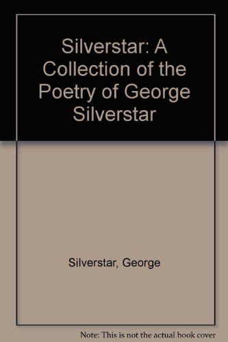 Beispielbild fr Silverstar: A Collection of Poetry of George Silverstar zum Verkauf von The BiblioFile