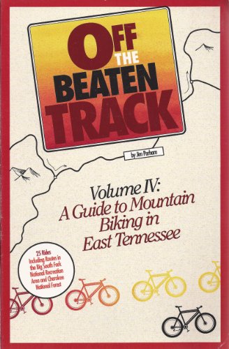 Imagen de archivo de Off the Beaten Track, Vol. IV: A Guide to Mountain Biking in East Tennessee a la venta por FOLCHATT