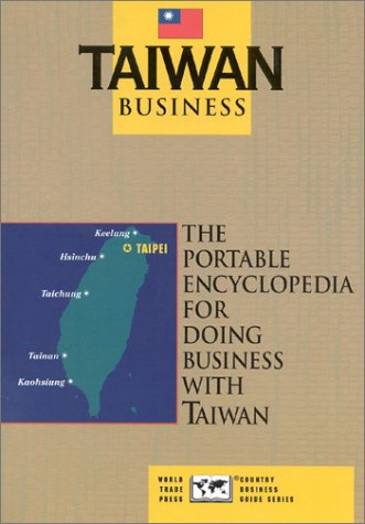 Beispielbild fr Taiwan Business : The Portable Encyclopedia for Doing Business with Taiwan zum Verkauf von Better World Books