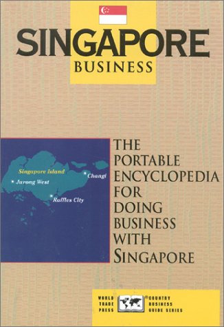 9780963186461: Singapore Business: The Portable Encyclopedia for Doing Business With Singapore
