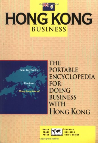 Imagen de archivo de Hong Kong Business: The Portable Encyclopedia for Doing Business with Hong Kong (World Trade Press Country Business Guides) a la venta por Wonder Book