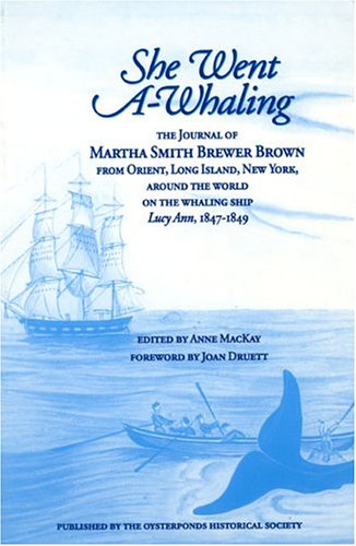 Stock image for She Went a Whaling: The Journal of Martha Smith Brewer Brown, 1847-1849 for sale by Roundabout Books