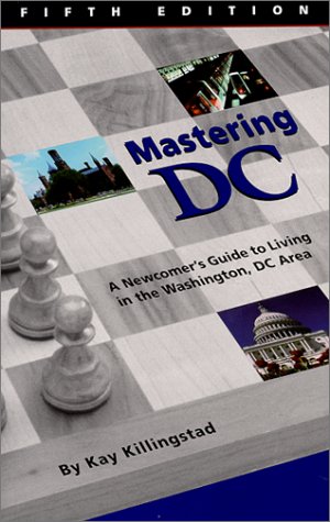 Stock image for Mastering DC : A Newcomer's Guide to Living in the Washington, DC Area for sale by Wonder Book