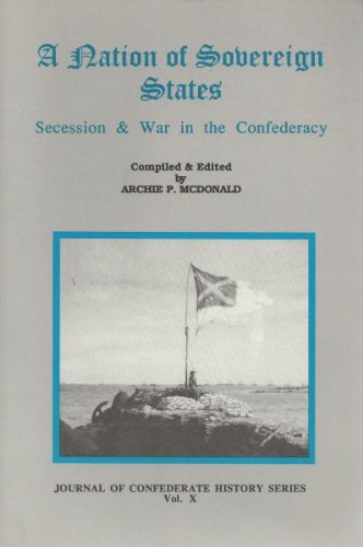 Beispielbild fr A Nation of Sovereign States: Secession & War in the Confederacy (Journal of Confederate History Series) zum Verkauf von HPB Inc.