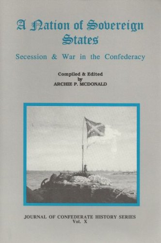 Stock image for A Nation of Sovereign States: Secession & War in the Confederacy (Journal of Confederate History Series) for sale by HPB Inc.