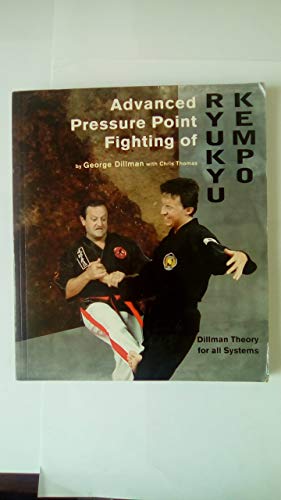Imagen de archivo de Advanced Pressure Point Fighting of Ryukyu Kempo: Dillman Theory for All Systems Point Fighting a la venta por Upward Bound Books