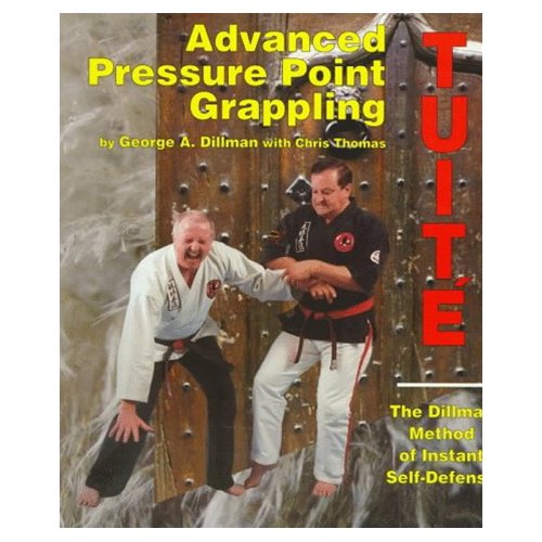 Advanced Pressure Point Grappling-Tuite: Dillman Method of Instant Self-Defense (9780963199652) by Dillman, George A.; Thomas, Chris