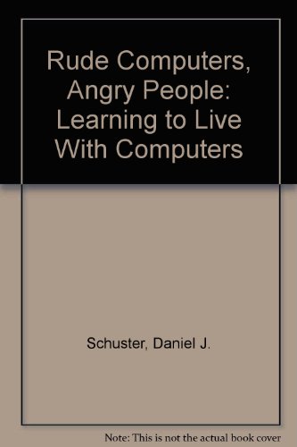 Stock image for Rude Computers, Angry People : Learning to Live with Computers for sale by George Cross Books