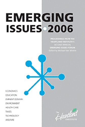 Stock image for Emerging Issues 2006 : Proceedings of the Heartland Institute's Second Annual Emerging Issues Forum for sale by ThriftBooks-Atlanta