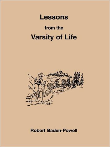 Lessons from the Varsity of Life (9780963205476) by Baden-Powell Of Gilwell, Robert Stephenson Smyth Baden-Powell, Baron