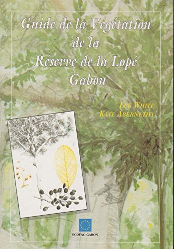A Guide To The Vegetation Of The LopÃ© Reserve (9780963206428) by Lee White