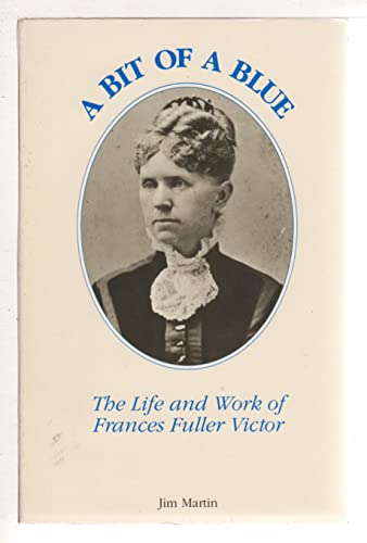 Beispielbild fr Bit of a Blue: The Life and Work of Frances Fuller Victor zum Verkauf von SecondSale