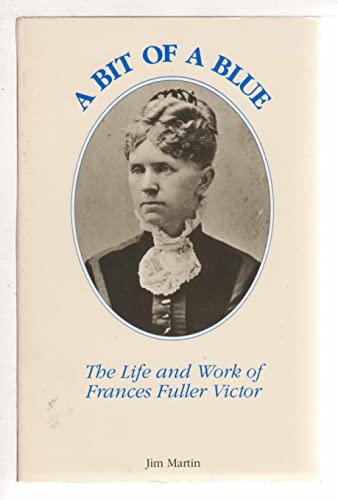 Bit of a Blue: The Life and Work of Frances Fuller Victor