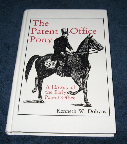 Beispielbild fr The Patent Office Pony: A History of the Early Patent Office zum Verkauf von WorldofBooks