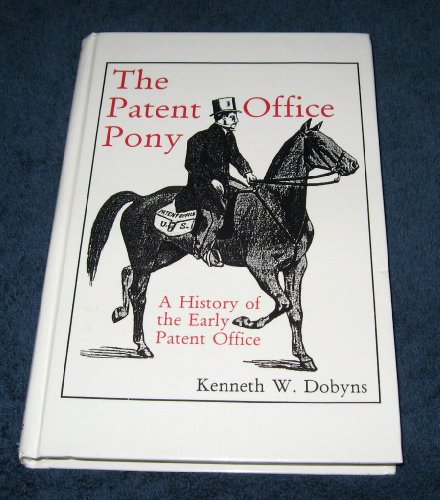 Stock image for The Patent Office Pony: A History of the Early Patent Office for sale by WorldofBooks