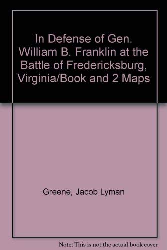 Beispielbild fr In Defense of Gen. William B. Franklin at the Battle of Fredericksburg, Virginia/Book and 2 Maps (Paperback) zum Verkauf von Marbus Farm Books