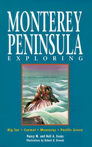 Monterey Peninsula Exploring (9780963214331) by Evans, Nancy M.; Evans, Neil A.