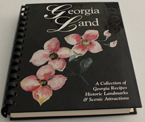 Beispielbild fr Georgia Land : A Collection of Georgia Recipes, Historic Landmarks and Scenic Attractions zum Verkauf von Better World Books