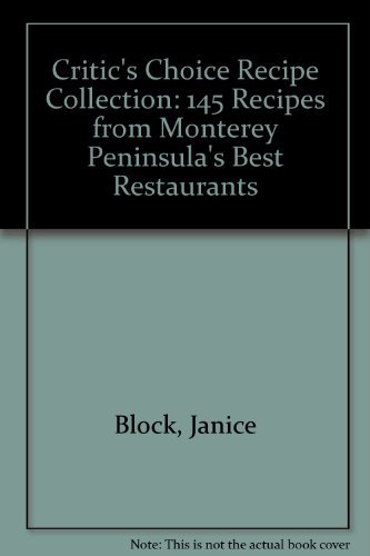 9780963218100: Critic's choice recipe collection: 145 recipes from Monterey Peninsula's best restaurants