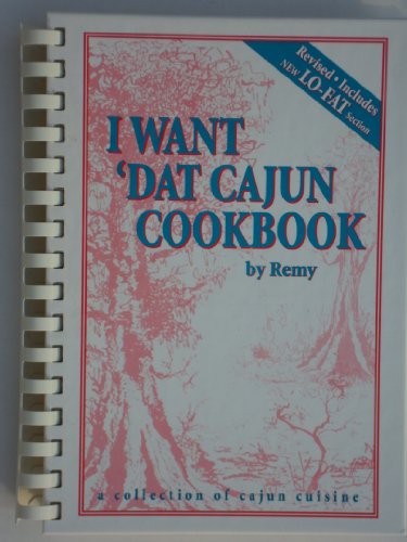 Imagen de archivo de I Want Dat Cajun Cookbook: A Collection of Cajun Cuisine. a la venta por Half Price Books Inc.