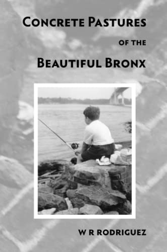 Stock image for Concrete Pastures of the Beautiful Bronx for sale by Jay W. Nelson, Bookseller, IOBA