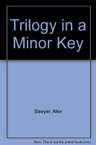 Trilogy in a Minor Key (9780963222404) by Alex Sawyer; Lucia Wainwright; Dimitri Mihalas