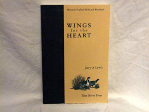 Stock image for Wings for the heart: Montana's upland birds and waterfowl for sale by BookHolders