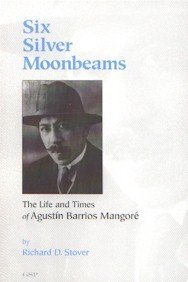 9780963223319: Six Silver Moonbeams: The Life and Times of Agustin Barrios Mangore