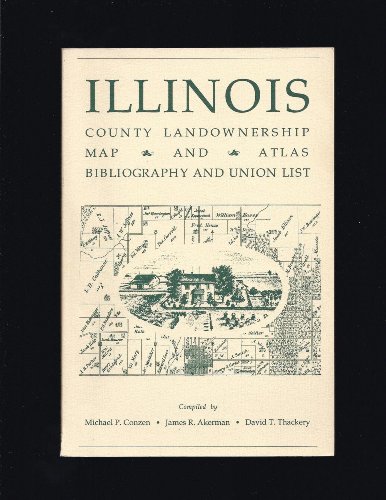 Beispielbild fr Illinois County Landownership Map and Atlas, Bibliography and Union List zum Verkauf von Robert S. Brooks, Bookseller