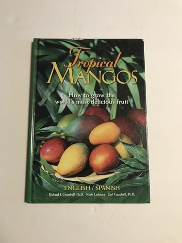 Beispielbild fr Tropical mangos: How to grow the world's most delicious fruit (English and Spanish Edition) zum Verkauf von Books Unplugged