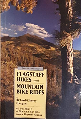 9780963226518: Flagstaff Hikes and Mountain Bike Rides: 105 Day Hikes and 44 Mountain Bike Rides Around Flagstaff, Arizona
