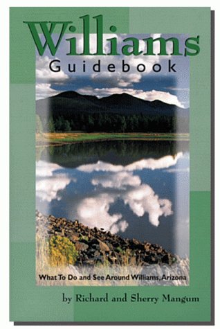 Beispielbild fr Williams Guidebook: What to Do & See Around Williams, Arizona zum Verkauf von Once Upon A Time Books