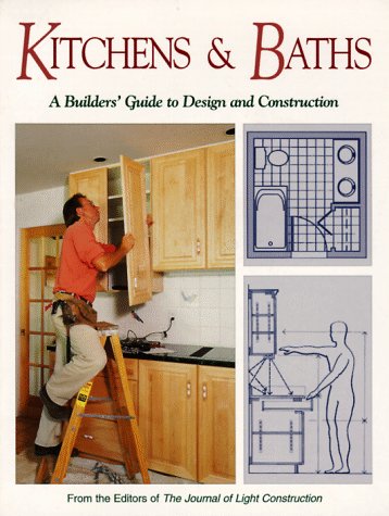 Imagen de archivo de Kitchens and Baths : A Builder's Guide to Design and Construction a la venta por Better World Books