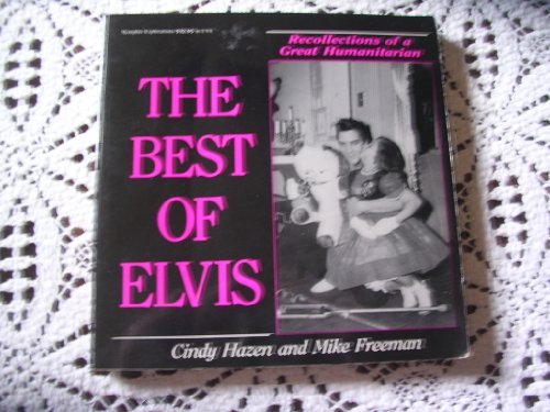 The Best of Elvis: Recollections of a Great Humanitarian (9780963227409) by Hazen, Cindy; Freeman, Mike