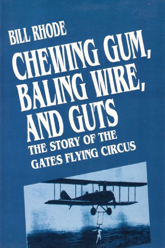 9780963229519: Baling wire, chewing gum, and guts: The story of the Gates Flying Circus