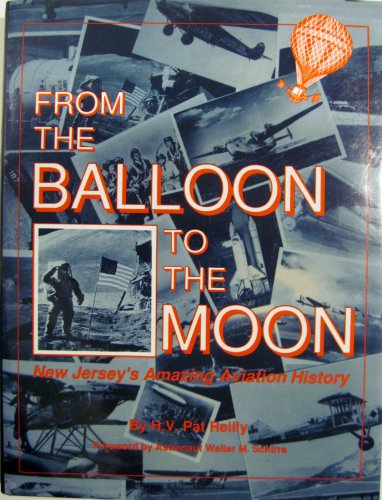9780963229526: From the Balloon to the Moon: New Jersey's Amazing 200-Year Aviation History