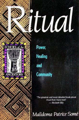 Beispielbild fr Ritual: Power, Healing and Community : The African Teachings of the Dagara (Echoes of the Ancestors) zum Verkauf von Seattle Goodwill