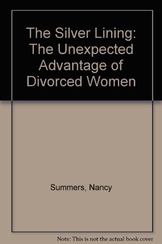 Stock image for The Silver Lining: The Unexpected Advantage of Divorced Women for sale by Pomfret Street Books