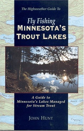 Fly Fishing Minnesota's Trout Lakes (9780963234414) by John Hunt