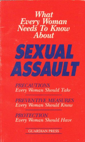9780963235527: What Every Woman Needs to Know About Sexual Assault