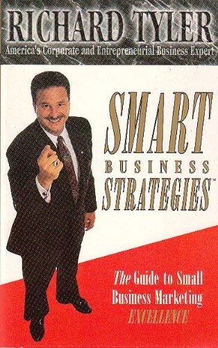 Smart Business Strategies: The Guide to Small Business Marketing Excellence (9780963235534) by Richard Tyler