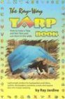 9780963235954: The Ray-Way Tarp Book: How To Make A Tarp And Net-tent, And Use Them In The Wilds