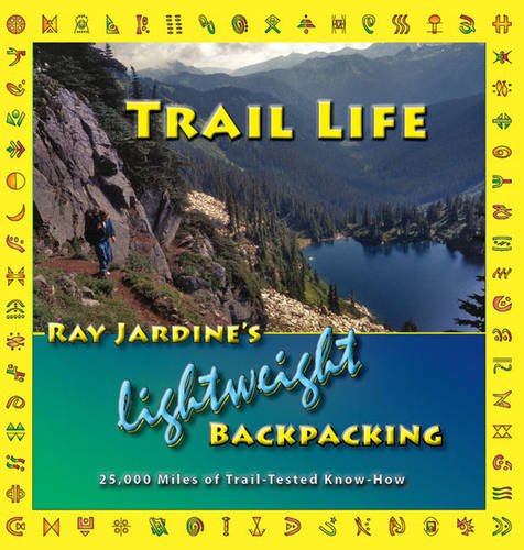 9780963235978: Trail Life: Ray Jardine's Lightweight Backpacking