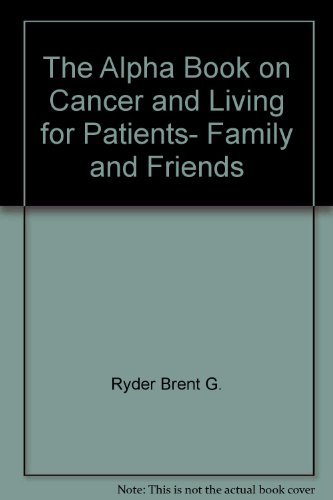 Imagen de archivo de The Alpha Book on Cancer and Living for Patients, Family and Friends a la venta por HPB-Ruby