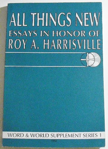 9780963238900: All Things New: Essays in Honor of Roy a Harrisville