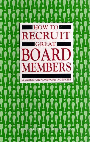 Beispielbild fr How to Recruit Great Board Members : A Guide for Nonprofit Agencies zum Verkauf von Better World Books