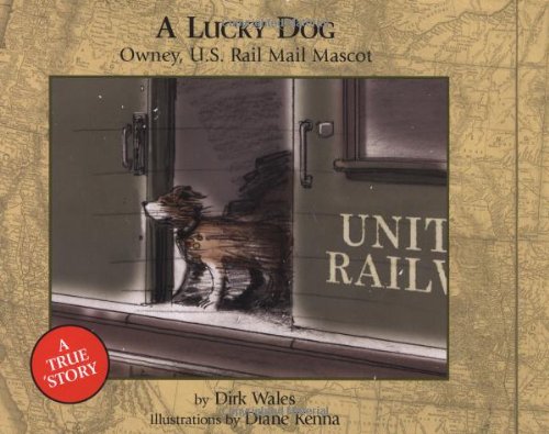 Imagen de archivo de A Lucky Dog: Owney, U.S. Rail Mail Mascot a la venta por SecondSale